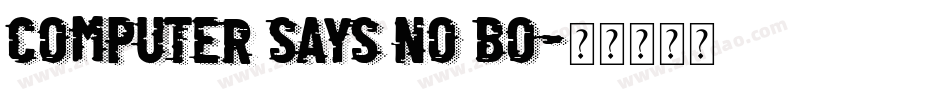 computer says no bo字体转换